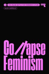 Collapse Feminism: The Online Battle for Feminism's Future New edition hind ja info | Ühiskonnateemalised raamatud | kaup24.ee