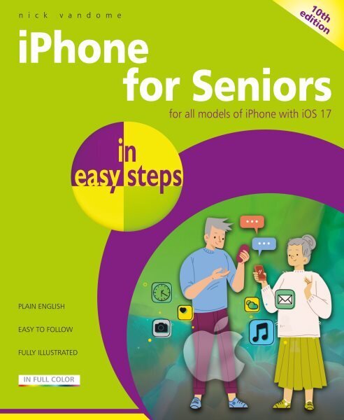 iPhone for Seniors in easy steps: For all models of iPhone with iOS 17 10th edition цена и информация | Majandusalased raamatud | kaup24.ee