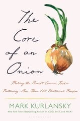 Core of an Onion: Peeling the Rarest Common FoodFeaturing More Than 100 Historical Recipes hind ja info | Ühiskonnateemalised raamatud | kaup24.ee