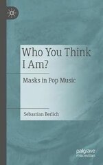 Who You Think I Am?: Masks in Pop Music 1st ed. 2024 цена и информация | Книги по социальным наукам | kaup24.ee