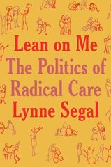 Lean on Me: A Politics of Radical Care hind ja info | Ühiskonnateemalised raamatud | kaup24.ee