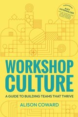 Workshop Culture: A guide to building teams that thrive цена и информация | Книги по экономике | kaup24.ee