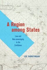 Region among States: Law and Non-sovereignty in the Caribbean цена и информация | Книги по социальным наукам | kaup24.ee