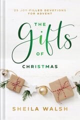 Gifts of Christmas 25 JoyFilled Devotions for Advent цена и информация | Духовная литература | kaup24.ee