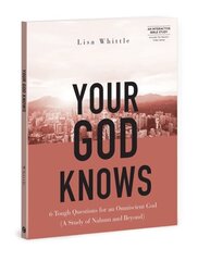 Your God Knows - Includes 6-Se: 6 Tough Questions for an Omniscient God (a Study of Nahum and Beyond) hind ja info | Usukirjandus, religioossed raamatud | kaup24.ee