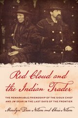 Red Cloud and the Indian Trader: The Remarkable Friendship of the Sioux Chief and JW Dear in the Last Days of the Frontier цена и информация | Биографии, автобиогафии, мемуары | kaup24.ee