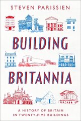 Building Britannia: A History of Britain in Twenty-Five Buildings цена и информация | Книги по архитектуре | kaup24.ee