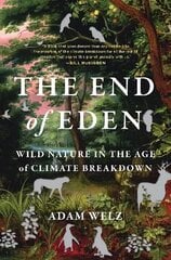 End of Eden: Wild Nature in the Age of Climate Breakdown цена и информация | Книги по социальным наукам | kaup24.ee