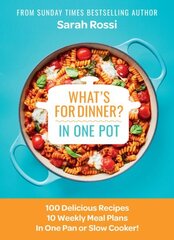 What's for Dinner in One Pot?: 100 Delicious Recipes, 10 Weekly Meal Plans, in One Pan or Slow Cooker! hind ja info | Retseptiraamatud | kaup24.ee