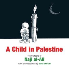 Child in Palestine: The Cartoons of Naji al-Ali hind ja info | Fantaasia, müstika | kaup24.ee