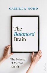 Balanced Brain: The Science of Mental Health цена и информация | Книги по экономике | kaup24.ee