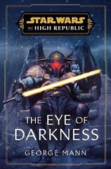 Star Wars: The Eye of Darkness (The High Republic) цена и информация | Фантастика, фэнтези | kaup24.ee