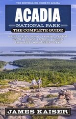 Acadia National Park: The Complete Guide 7th New edition цена и информация | Путеводители, путешествия | kaup24.ee