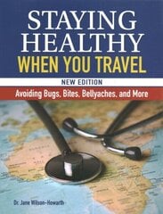 Staying Healthy When You Travel: Avoiding Bugs, Bites, Bellyaches, and More цена и информация | Путеводители, путешествия | kaup24.ee