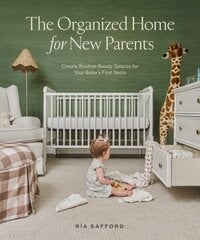 Organized Home for New Parents, The: How to Create Routine-Ready Spaces for Your Baby's First Years цена и информация | Самоучители | kaup24.ee