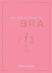 Zodiac Guide to Libra: The Ultimate Guide to Understanding Your Star Sign, Unlocking Your Destiny and Decoding the Wisdom of the Stars цена и информация | Самоучители | kaup24.ee