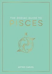 Zodiac Guide to Pisces: The Ultimate Guide to Understanding Your Star Sign, Unlocking Your Destiny and Decoding the Wisdom of the Stars hind ja info | Eneseabiraamatud | kaup24.ee