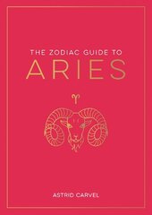 Zodiac Guide to Aries: The Ultimate Guide to Understanding Your Star Sign, Unlocking Your Destiny and Decoding the Wisdom of the Stars цена и информация | Самоучители | kaup24.ee