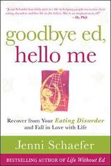 Goodbye Ed, Hello Me: Recover from Your Eating Disorder and Fall in Love with Life цена и информация | Самоучители | kaup24.ee