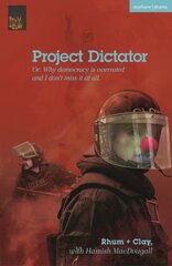 Project Dictator: or 'Why Democracy is Overrated and I Don't Miss It At All' цена и информация | Рассказы, новеллы | kaup24.ee