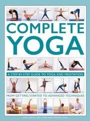 Complete Yoga: A step-by-step guide to yoga and meditation, from getting started to advanced techniques hind ja info | Eneseabiraamatud | kaup24.ee