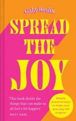 Spread the Joy: Simple Practical Ways to Make Your Everyday Life Brighter цена и информация | Самоучители | kaup24.ee