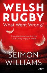 Welsh Rugby: What Went Wrong? цена и информация | Книги о питании и здоровом образе жизни | kaup24.ee