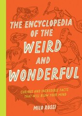 Encyclopedia of the Weird and Wonderful: Curious and Incredible Facts that Will Blow Your Mind hind ja info | Tervislik eluviis ja toitumine | kaup24.ee