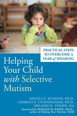 Helping Your Child With Selective Mutism: Practical Steps to Overcome a Fear of Speaking цена и информация | Самоучители | kaup24.ee