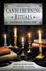 Practical Candle Burning: Spells and Rituals for Every Purpose 3rd Enlarged edition цена и информация | Самоучители | kaup24.ee