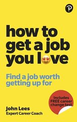 How To Get A Job You Love: Find a job worth getting up for in the morning цена и информация | Самоучители | kaup24.ee