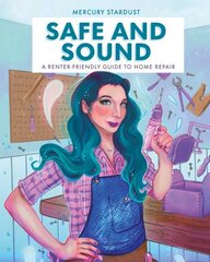 Safe & Sound: A Renter-Friendly Guide to Home Repair цена и информация | Книги о питании и здоровом образе жизни | kaup24.ee