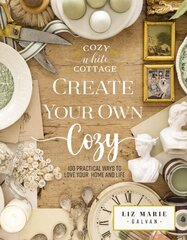 Create Your Own Cozy: 100 Practical Ways to Love Your Home and Life цена и информация | Книги о питании и здоровом образе жизни | kaup24.ee