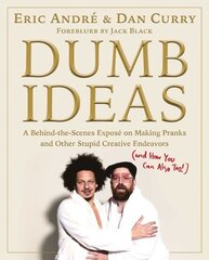 Dumb Ideas: A Behind-the-Scenes Exposé on Making Pranks and Other Stupid Creative Endeavors (and How You Can Also Too!) цена и информация | Фантастика, фэнтези | kaup24.ee