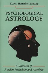 Psychological Astrology: A Synthesis of Jungian Psychology and Astrology hind ja info | Eneseabiraamatud | kaup24.ee