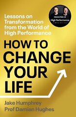 How to Change Your Life: Five Steps to Achieving High Performance hind ja info | Tervislik eluviis ja toitumine | kaup24.ee