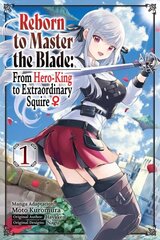 Reborn to Master the Blade: From Hero-King to Extraordinary Squire, Vol. 1 (manga) цена и информация | Фантастика, фэнтези | kaup24.ee