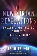 New Sirian Revelations: Galactic Prophecies from the Sixth Dimension 2nd Edition, New Edition цена и информация | Самоучители | kaup24.ee