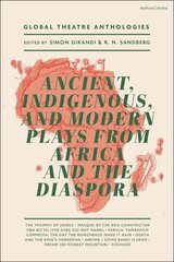 Global Theatre Anthologies: Ancient, Indigenous and Modern Plays from Africa and the Diaspora цена и информация | Рассказы, новеллы | kaup24.ee