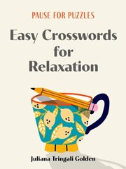 Pause for Puzzles: Easy Crosswords for Relaxation hind ja info | Tervislik eluviis ja toitumine | kaup24.ee