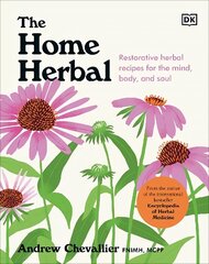 Home Herbal: Restorative Herbal Remedies for the Mind, Body, and Soul цена и информация | Самоучители | kaup24.ee