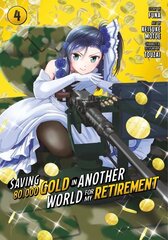 Saving 80,000 Gold in Another World for My Retirement 4 (Manga) hind ja info | Fantaasia, müstika | kaup24.ee