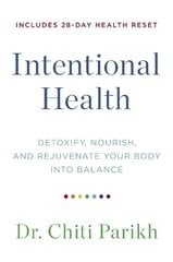 Intentional Health: Detoxify, Nourish and Rejuvenate Your Body into Balance цена и информация | Самоучители | kaup24.ee