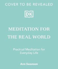 Meditation for the Real World: Finding Peace in Everyday Life hind ja info | Eneseabiraamatud | kaup24.ee