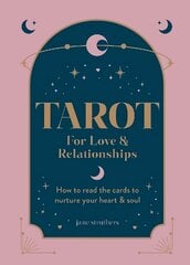 Tarot for Love & Relationships: How to read the cards to nurture your heart & soul hind ja info | Eneseabiraamatud | kaup24.ee