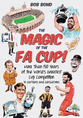 Magic of the FA Cup!: More Than 150 Years of the World's Greatest Cup Competition цена и информация | Книги о питании и здоровом образе жизни | kaup24.ee