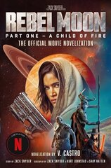 Rebel Moon Part One - A Child Of Fire: The Official Novelization hind ja info | Fantaasia, müstika | kaup24.ee