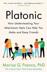 Platonic: How Understanding Your Attachment Style Can Help You Make and Keep Friends цена и информация | Самоучители | kaup24.ee