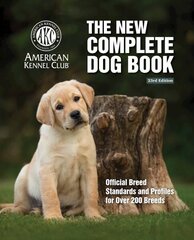 New Complete Dog Book, The, 23rd Edition: Official Breed Standards and Profiles for Over 200 Breeds 23rd edition hind ja info | Tervislik eluviis ja toitumine | kaup24.ee