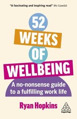 52 Weeks of Wellbeing: A No-Nonsense Guide to a Fulfilling Work Life цена и информация | Самоучители | kaup24.ee